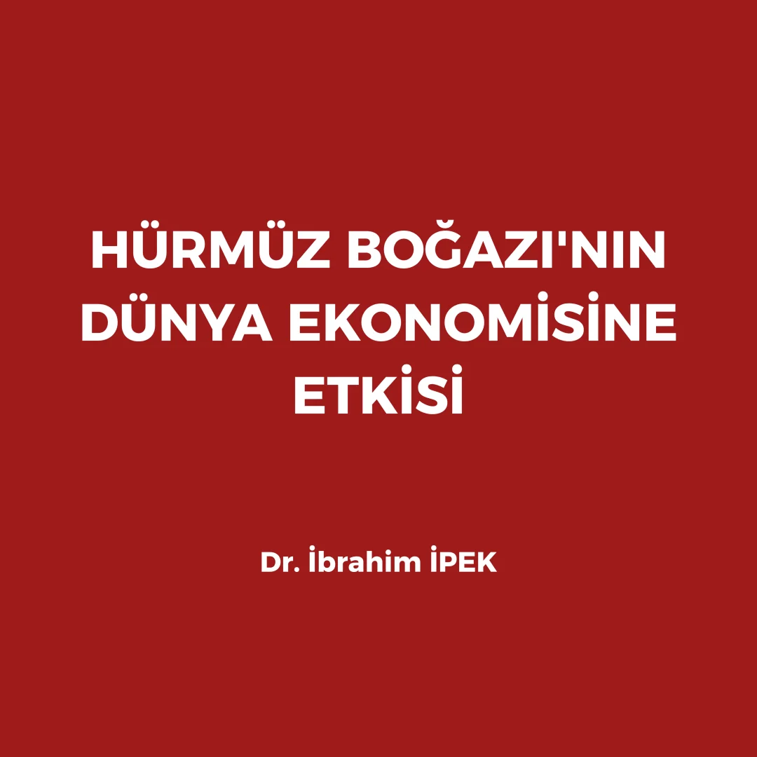 HÜRMÜZ BOĞAZI'NIN DÜNYA EKONOMİSİNE ETKİSİ